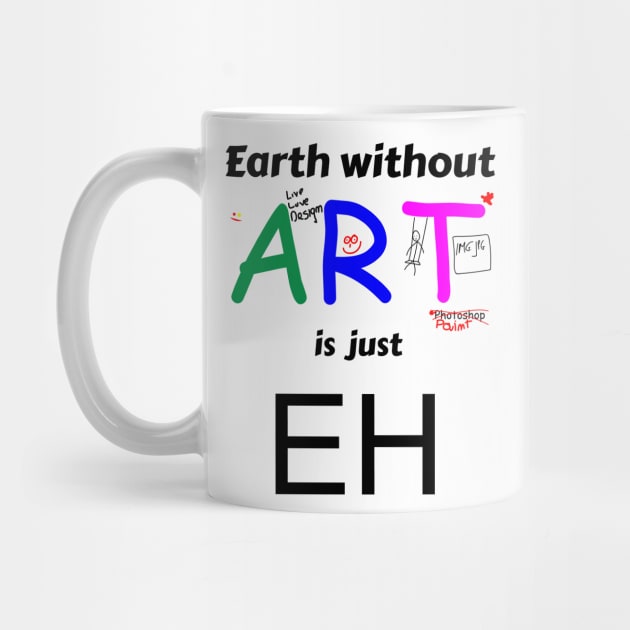 earth is just eh without art by mycko_design